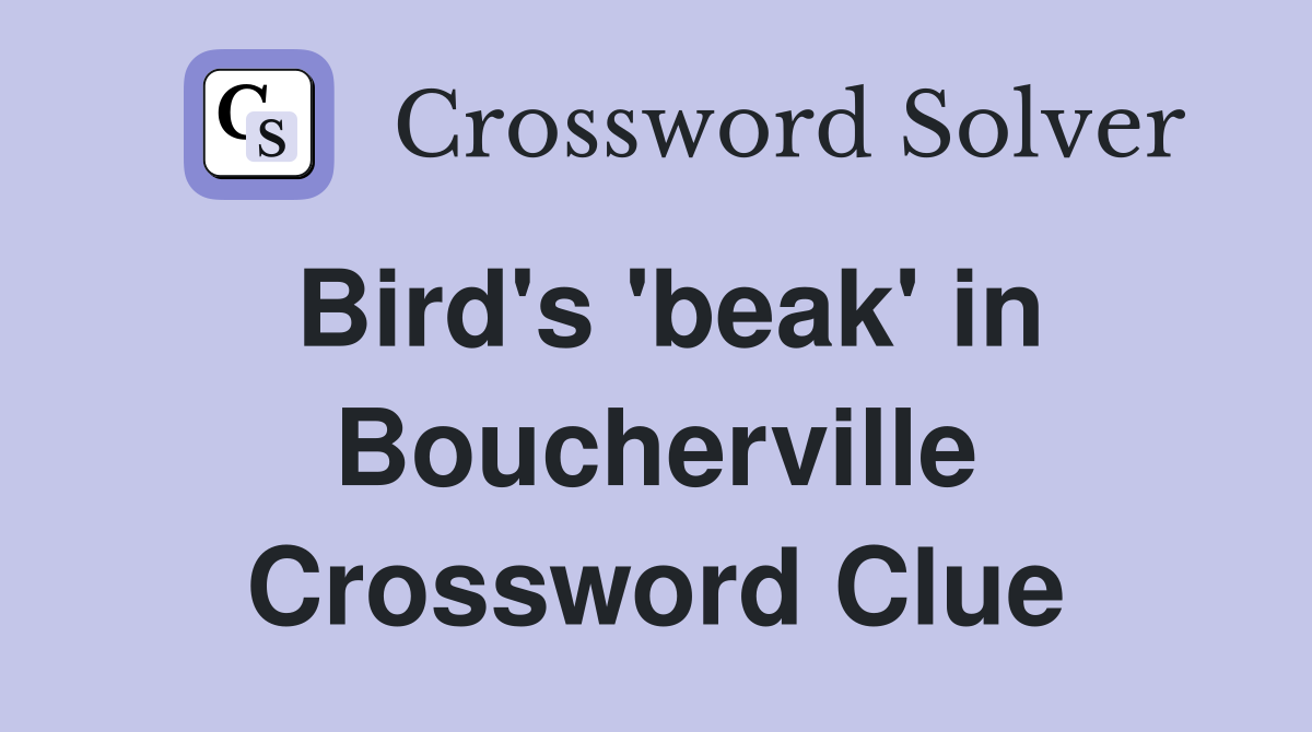 Bird's 'beak' in Boucherville Crossword Clue