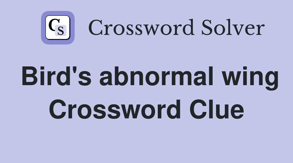Bird's abnormal wing Crossword Clue