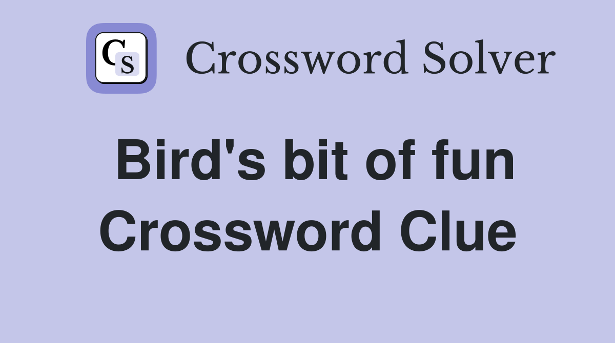 Bird's bit of fun Crossword Clue