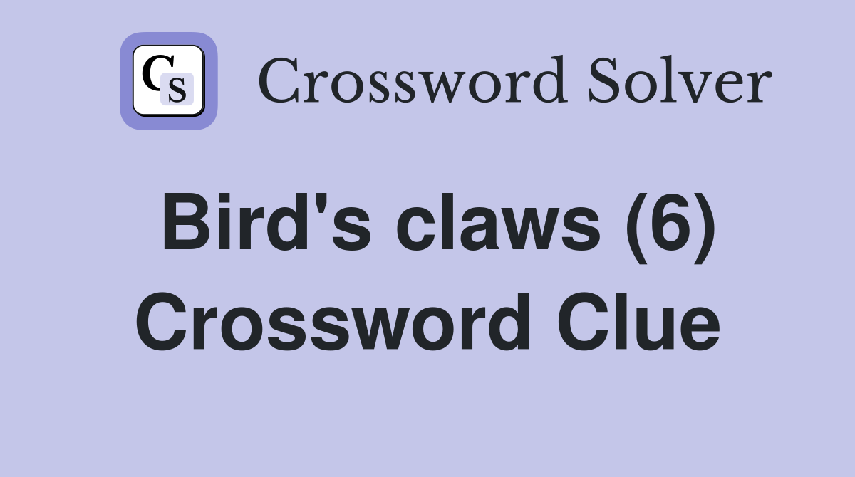 Bird's claws (6) Crossword Clue