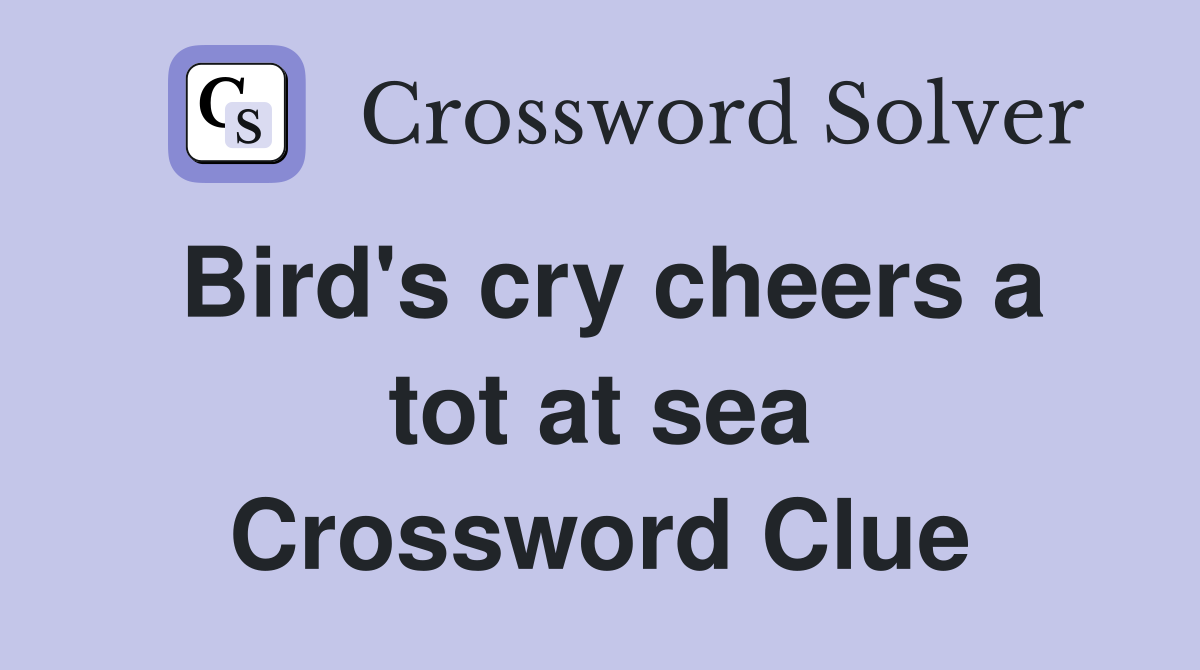 Bird's cry cheers a tot at sea Crossword Clue