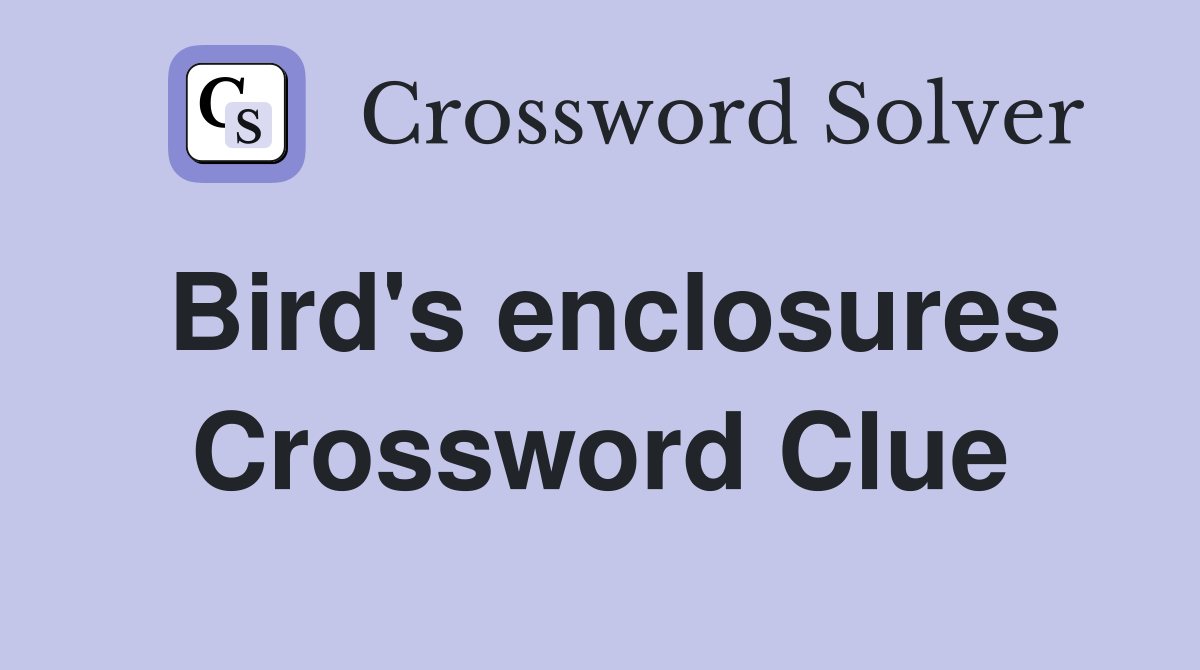 Bird's enclosures Crossword Clue
