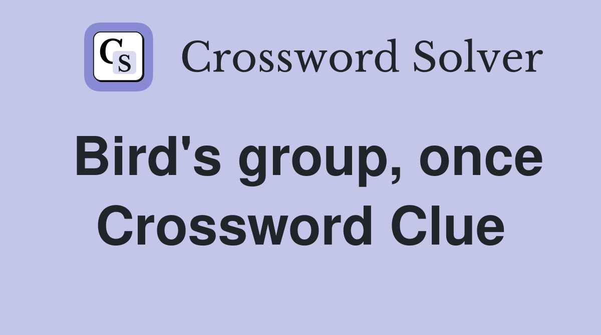Bird's group, once Crossword Clue