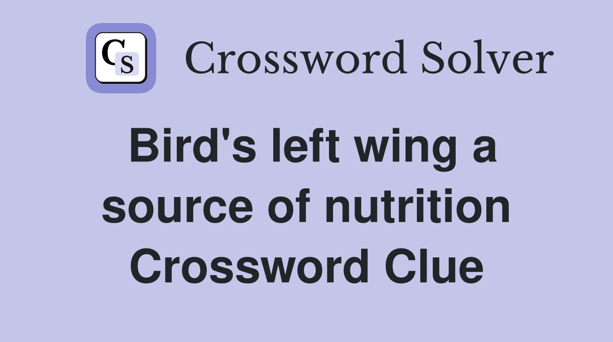 Bird's left wing a source of nutrition Crossword Clue