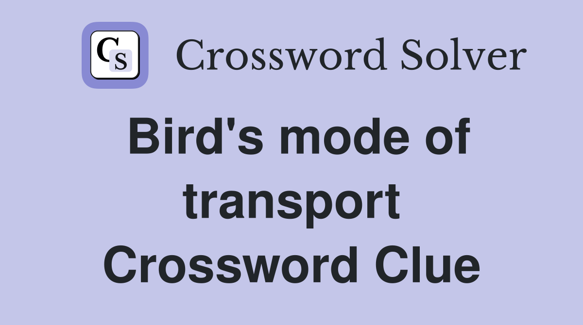 Bird's mode of transport Crossword Clue