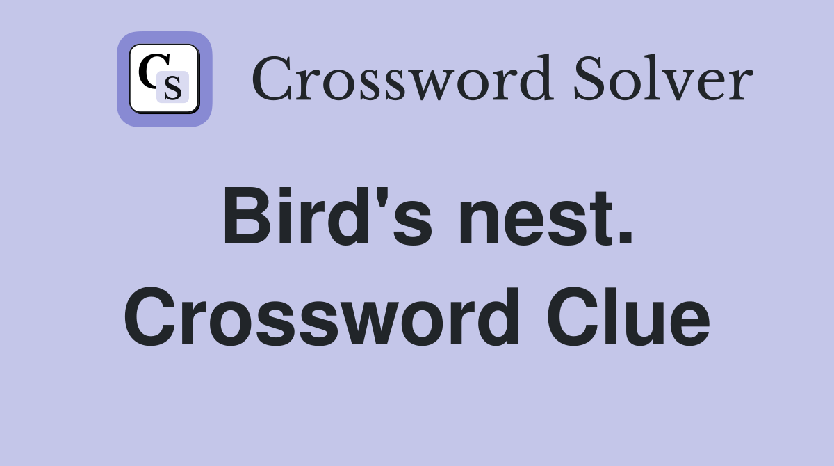 Bird's nest. Crossword Clue
