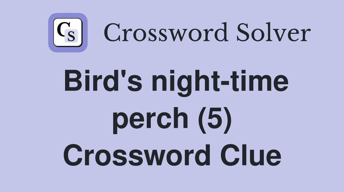 Bird's night-time perch (5) Crossword Clue