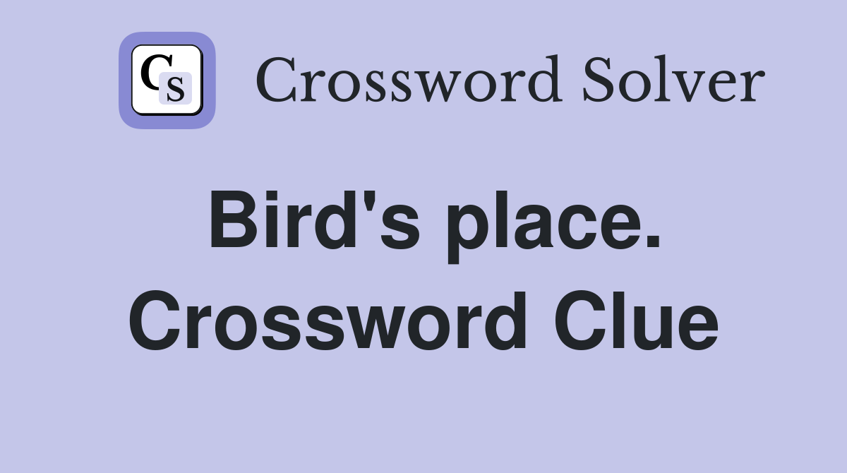 Bird's place. Crossword Clue