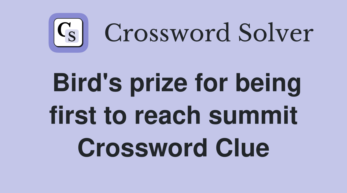 Bird's prize for being first to reach summit Crossword Clue