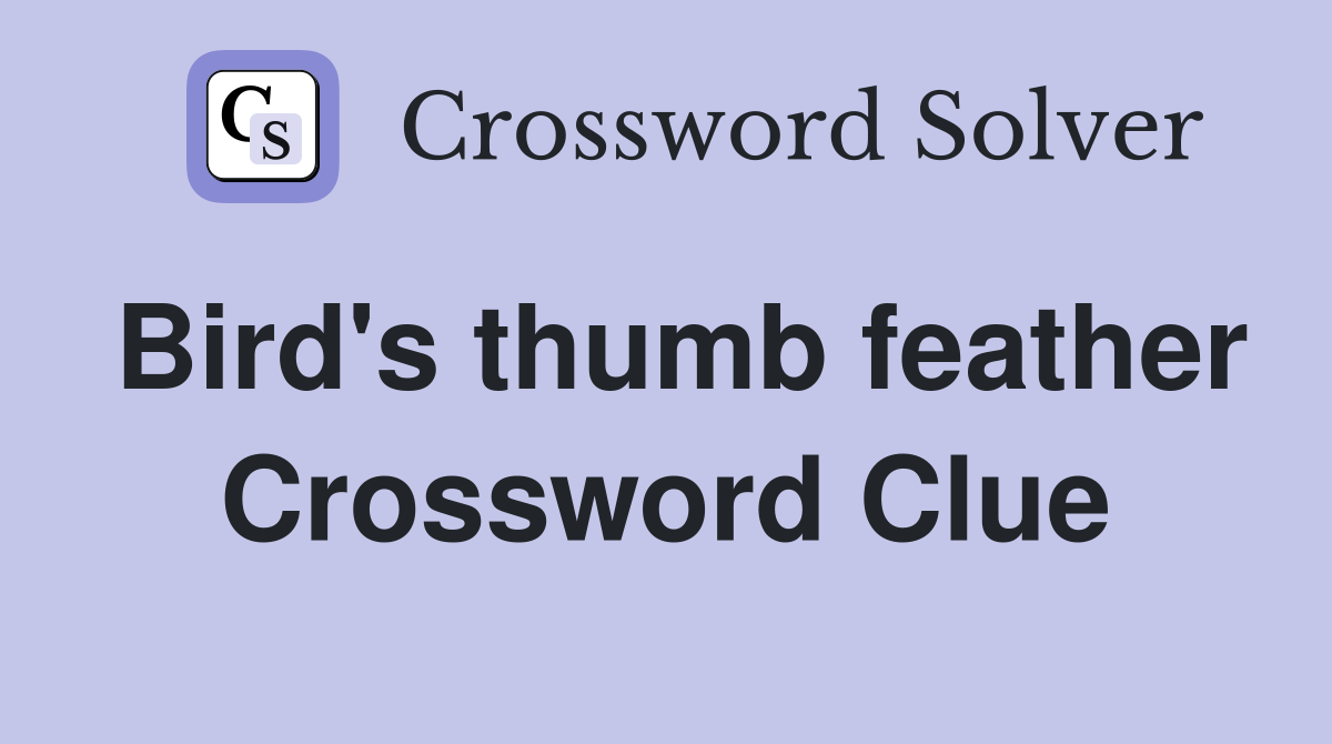 Bird's thumb feather Crossword Clue