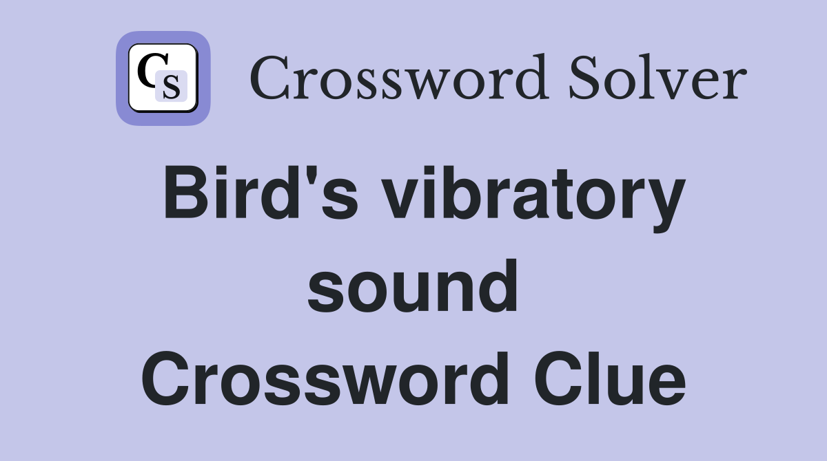 Bird's vibratory sound Crossword Clue