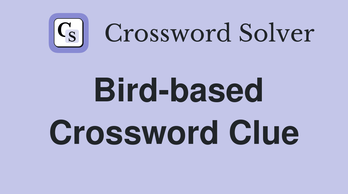 Bird-based Crossword Clue