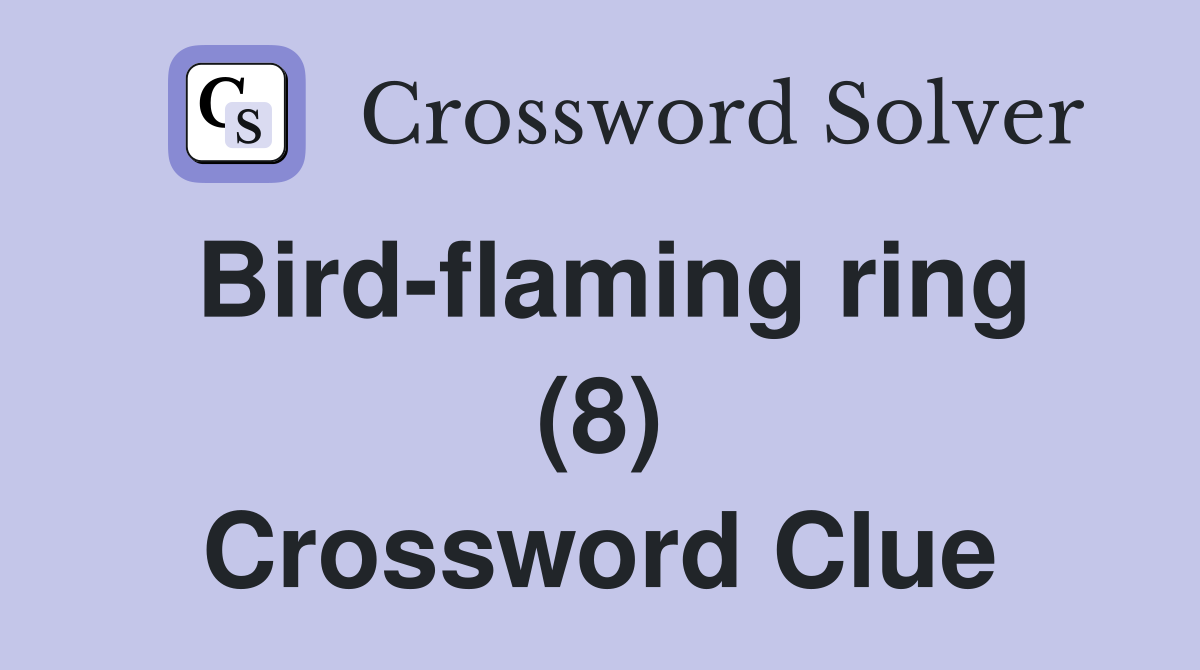 Bird-flaming ring (8) Crossword Clue