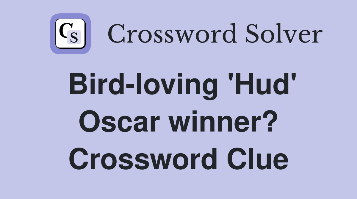 Bird-loving 'Hud' Oscar winner? Crossword Clue