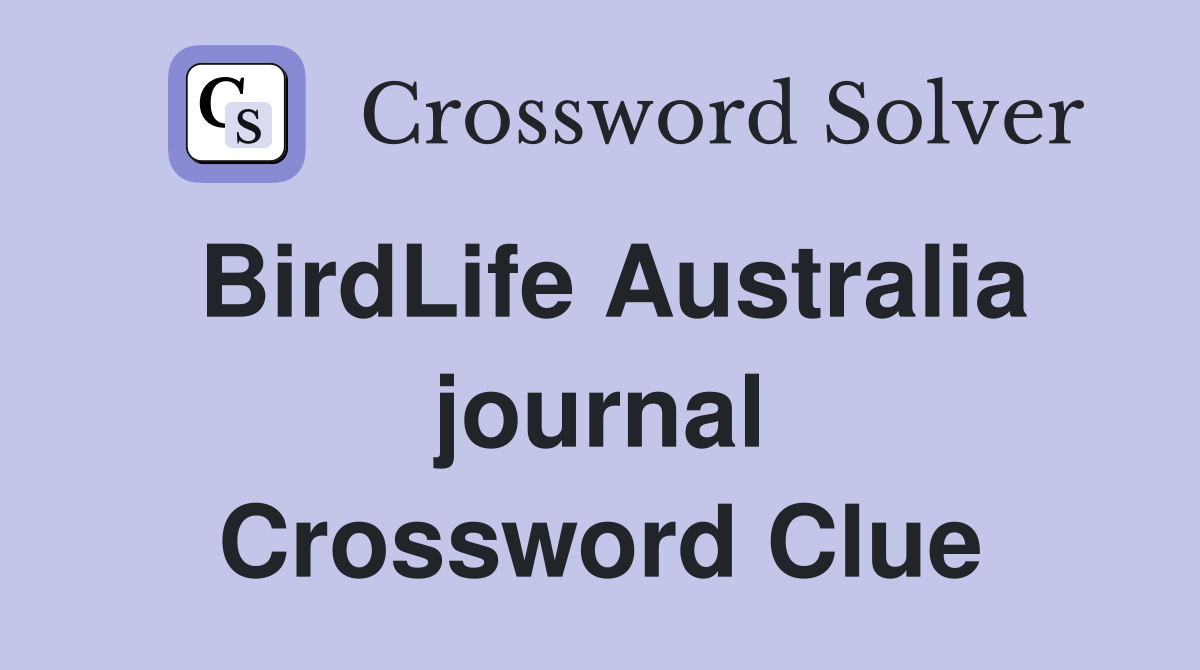 BirdLife Australia journal Crossword Clue