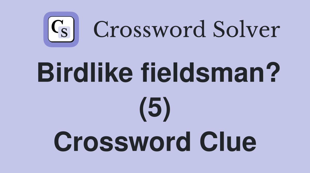 Birdlike fieldsman? (5) Crossword Clue