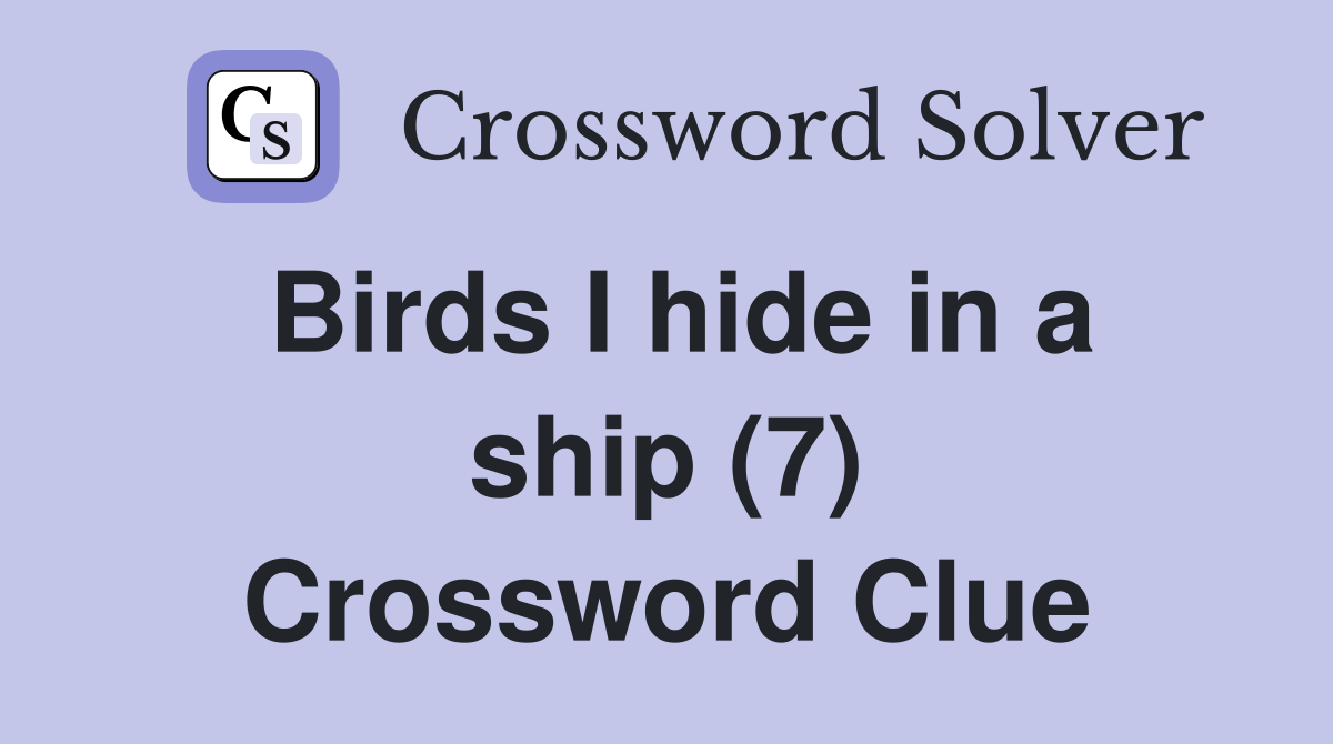 Birds I hide in a ship (7) Crossword Clue