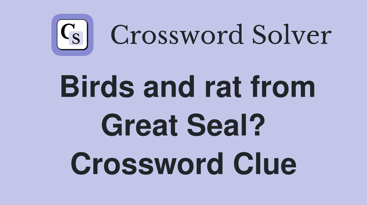 Birds and rat from Great Seal? Crossword Clue