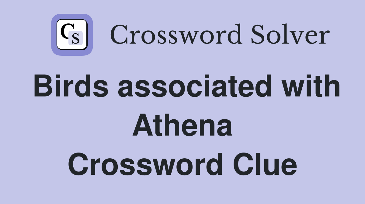 Birds associated with Athena Crossword Clue
