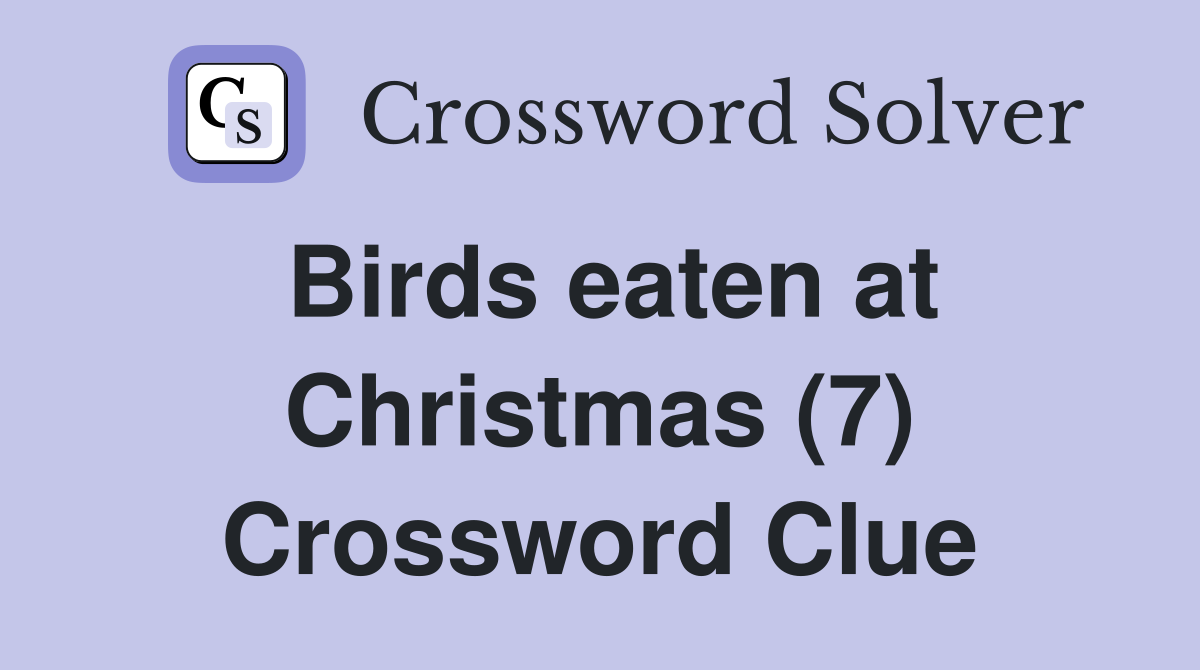 Birds eaten at Christmas (7) Crossword Clue