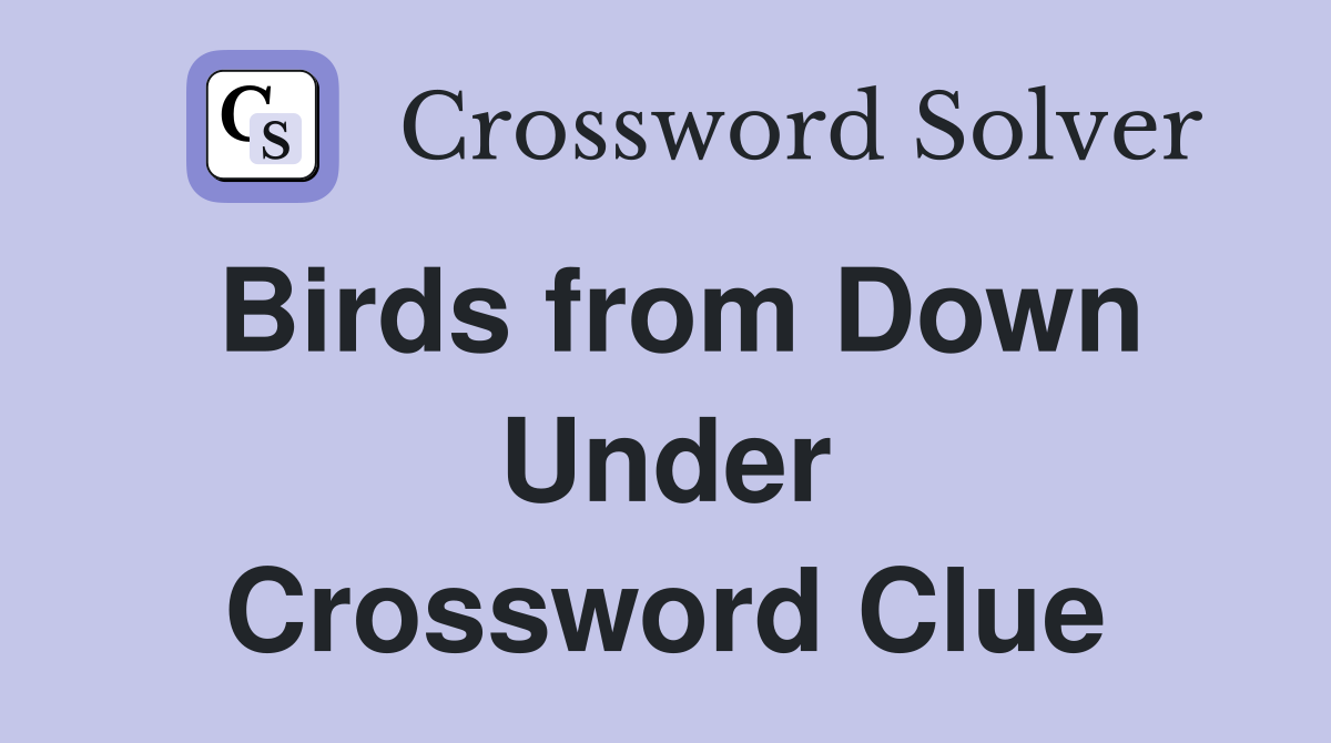 Birds from Down Under Crossword Clue