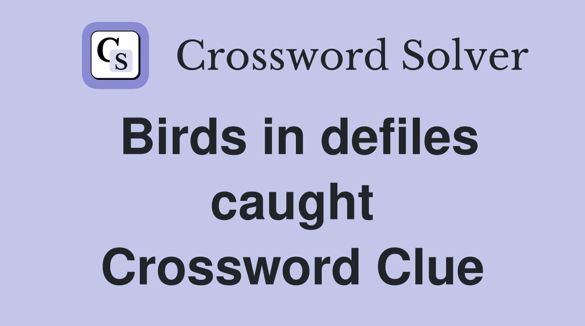 Birds in defiles caught Crossword Clue