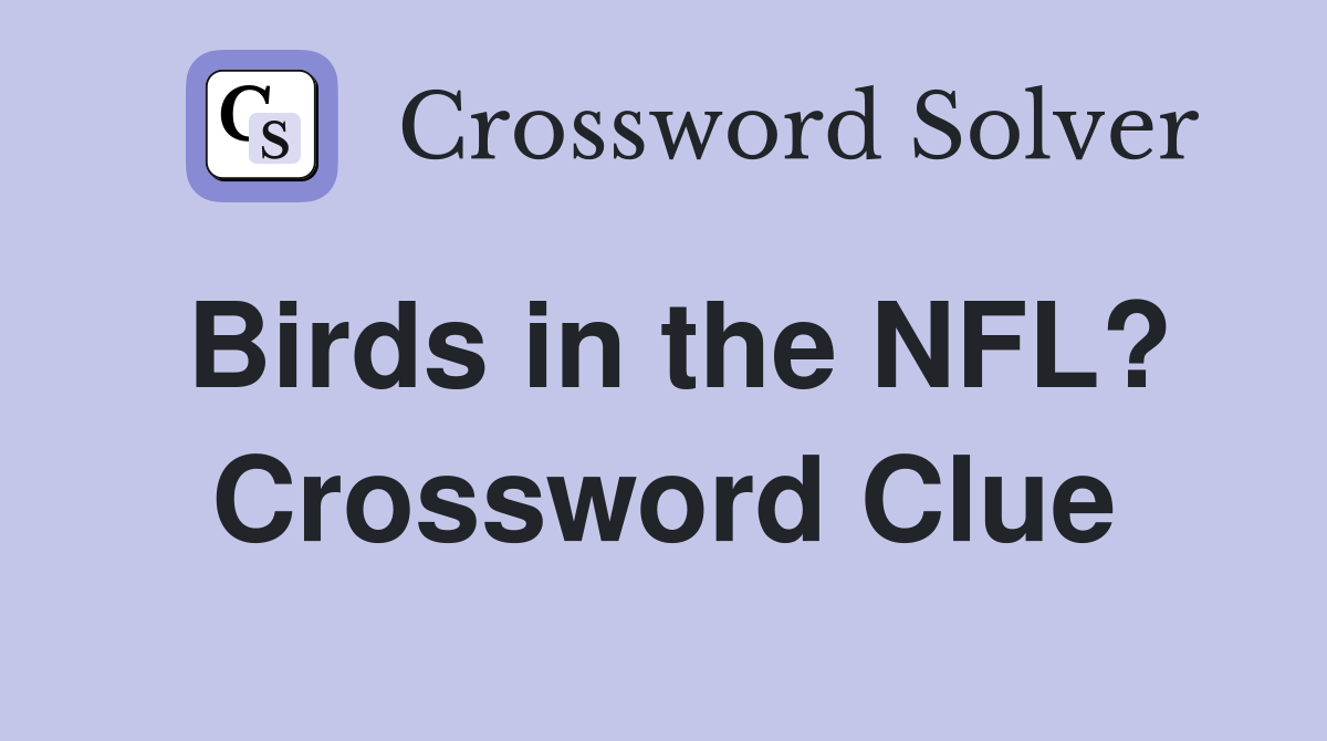 Birds in the NFL? Crossword Clue