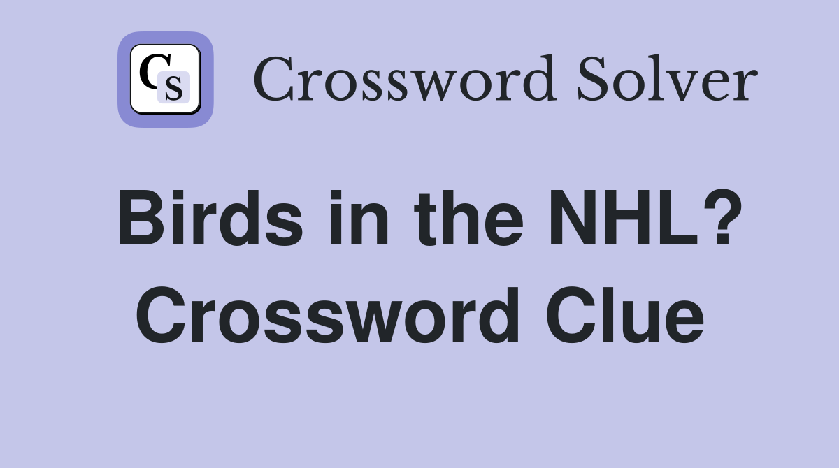Birds in the NHL? Crossword Clue