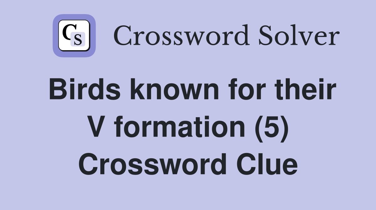 Birds known for their V formation (5) Crossword Clue