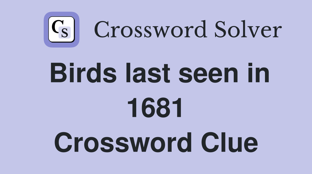 Birds last seen in 1681 Crossword Clue