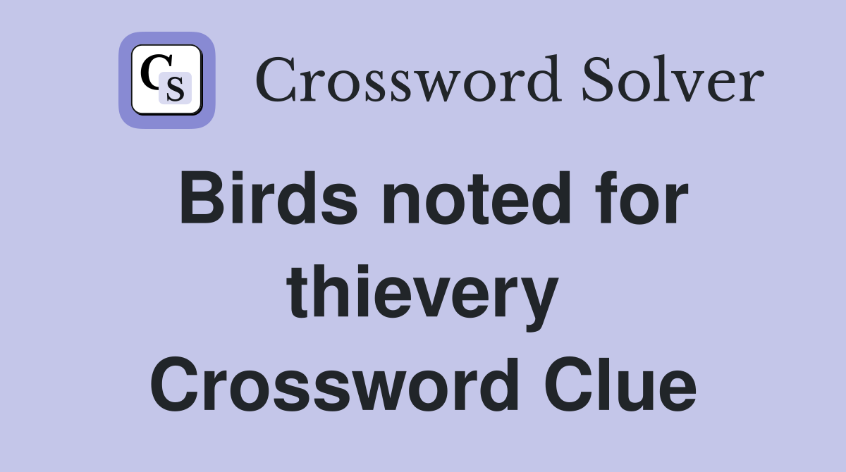 Birds noted for thievery Crossword Clue