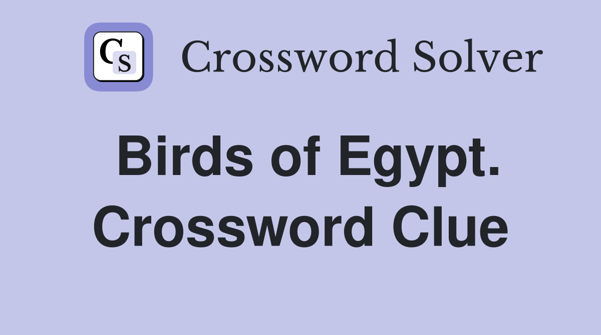 Birds of Egypt. Crossword Clue
