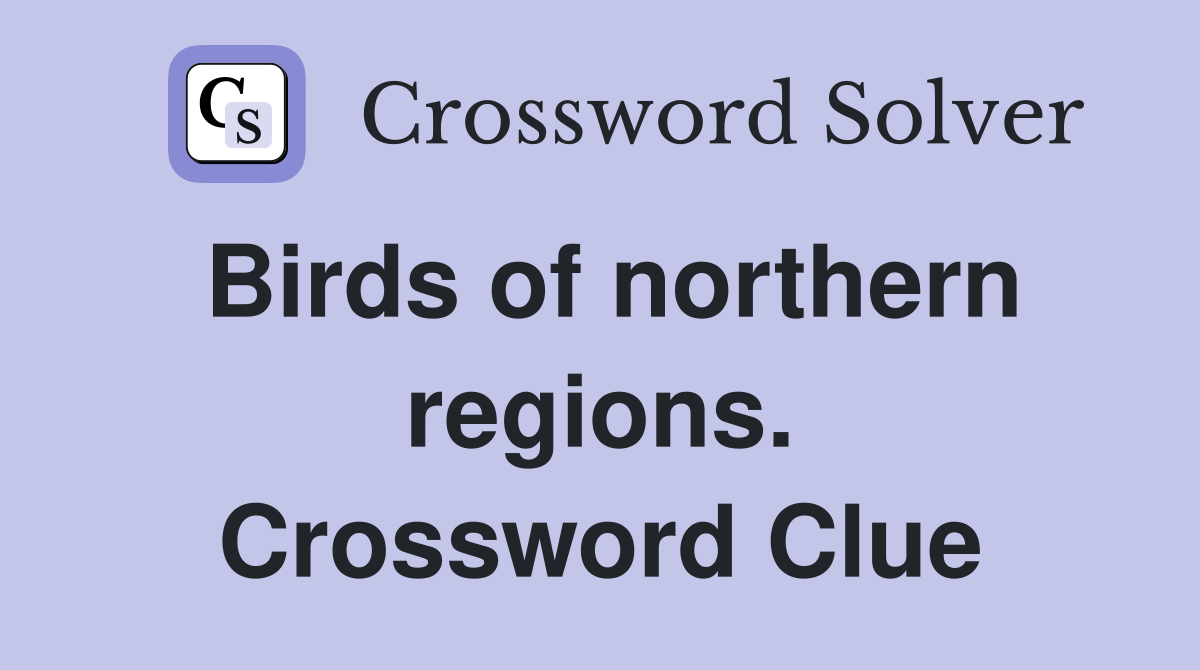 Birds of northern regions. Crossword Clue