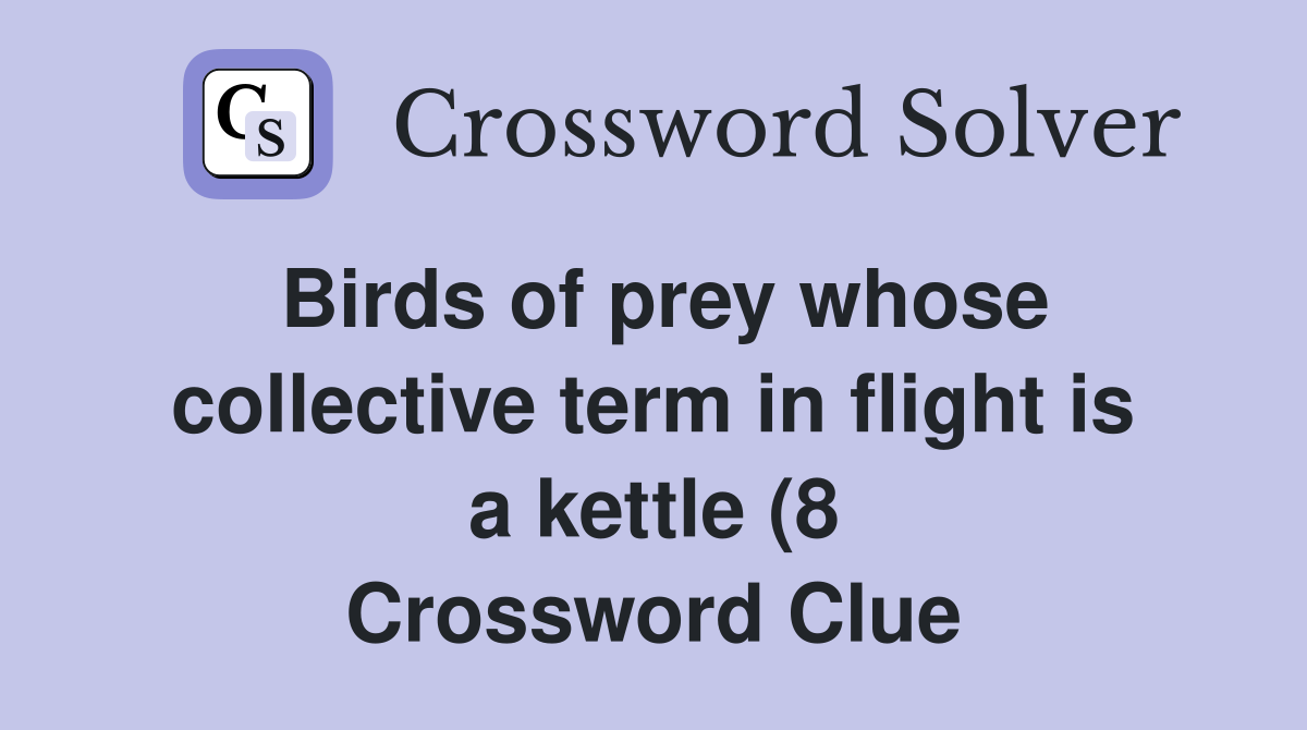 Birds of prey whose collective term in flight is a kettle (8 Birds of prey whose collective term in flight is a kettle (8