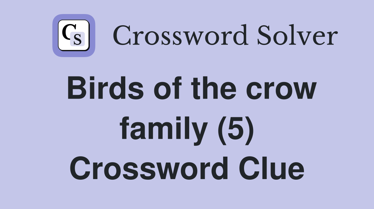 Birds of the crow family (5) Crossword Clue