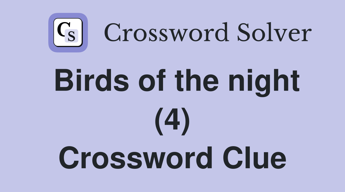 Birds of the night (4) Crossword Clue
