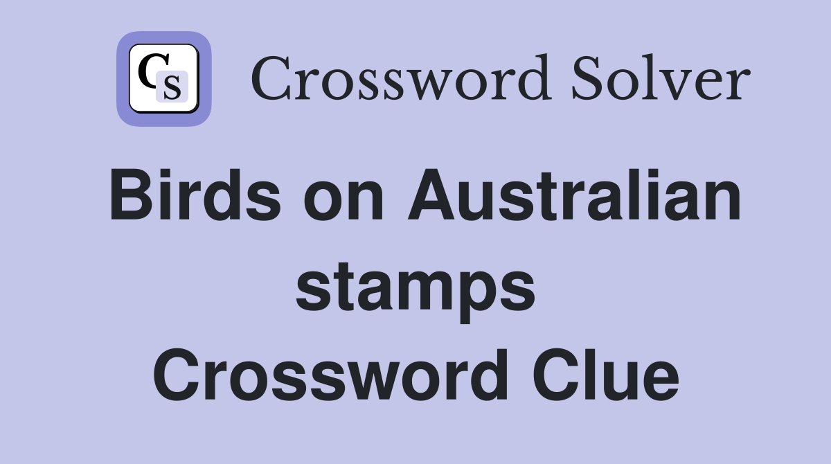 Birds on Australian stamps Crossword Clue