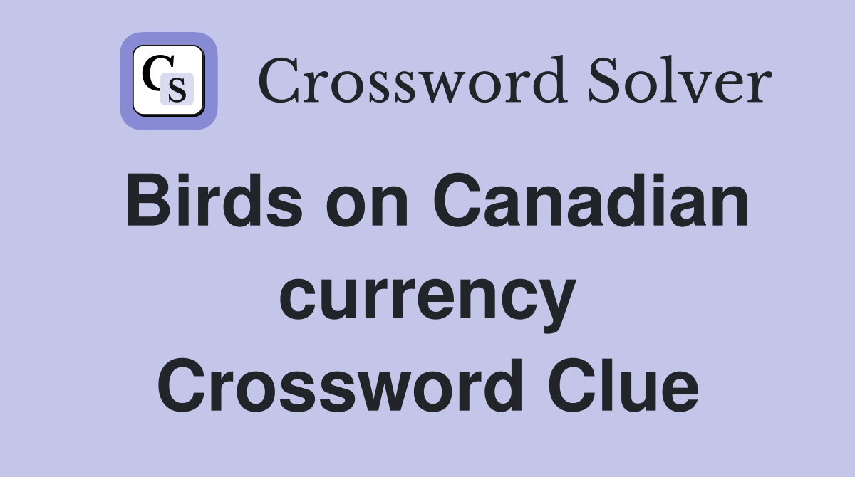 Birds on Canadian currency Crossword Clue