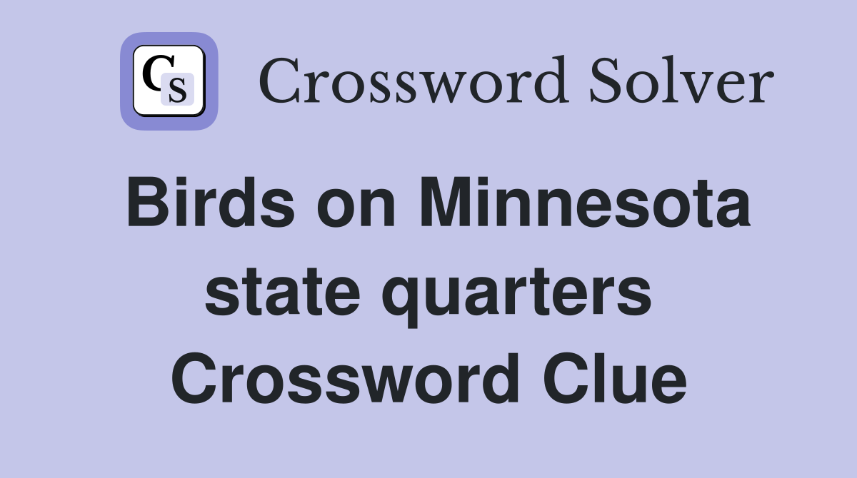 Birds on Minnesota state quarters Crossword Clue