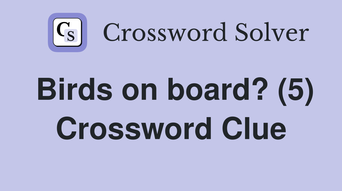Birds on board? (5) Crossword Clue