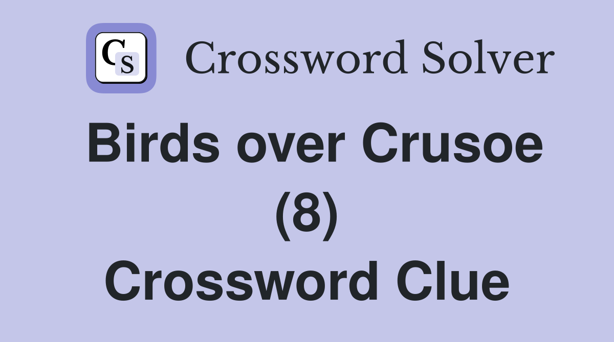 Birds over Crusoe (8) Crossword Clue