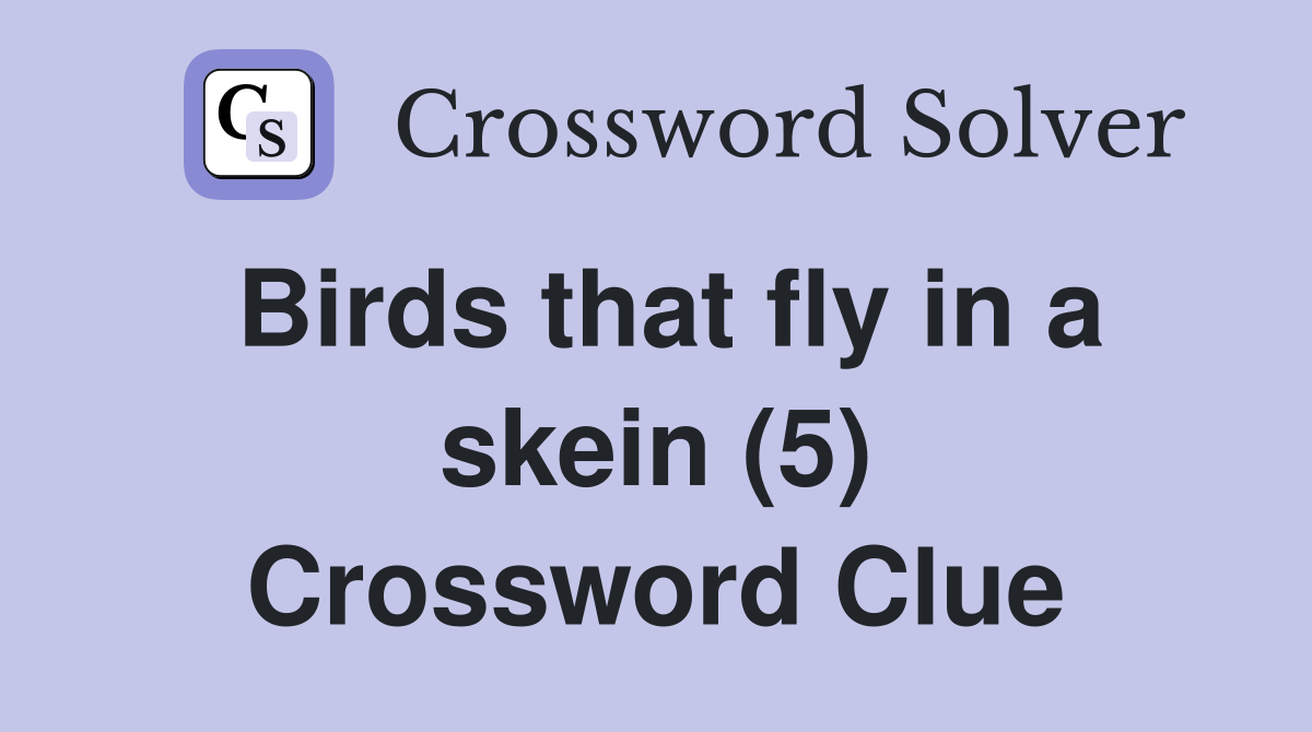 Birds that fly in a skein (5) Crossword Clue
