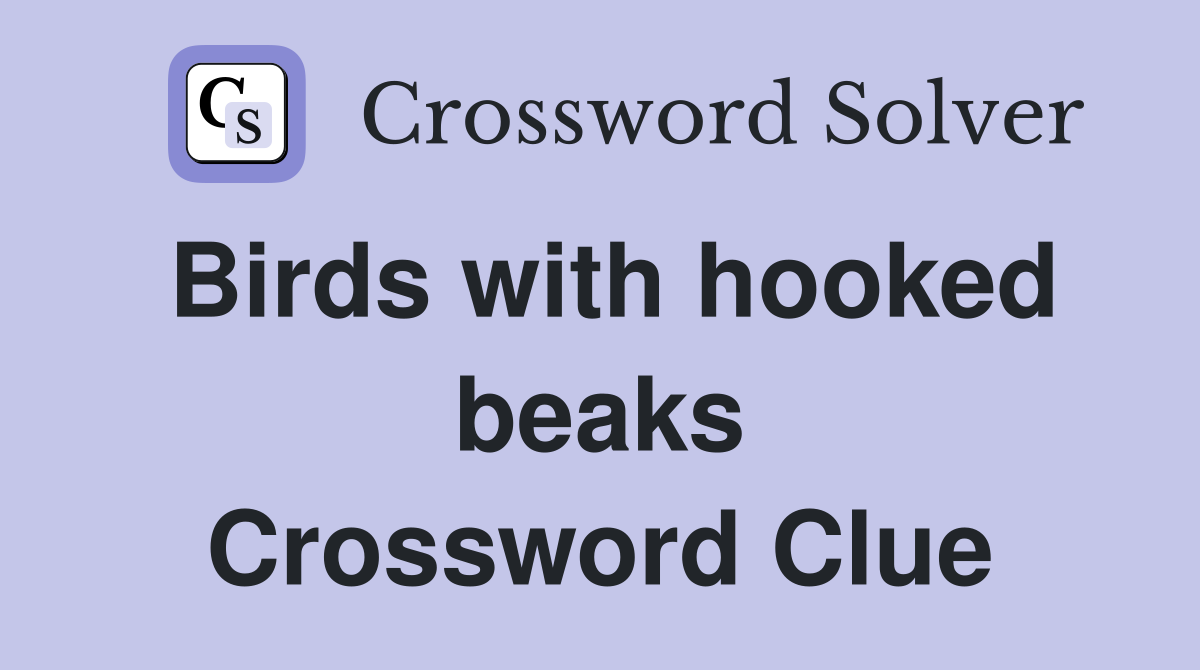 Birds with hooked beaks Crossword Clue