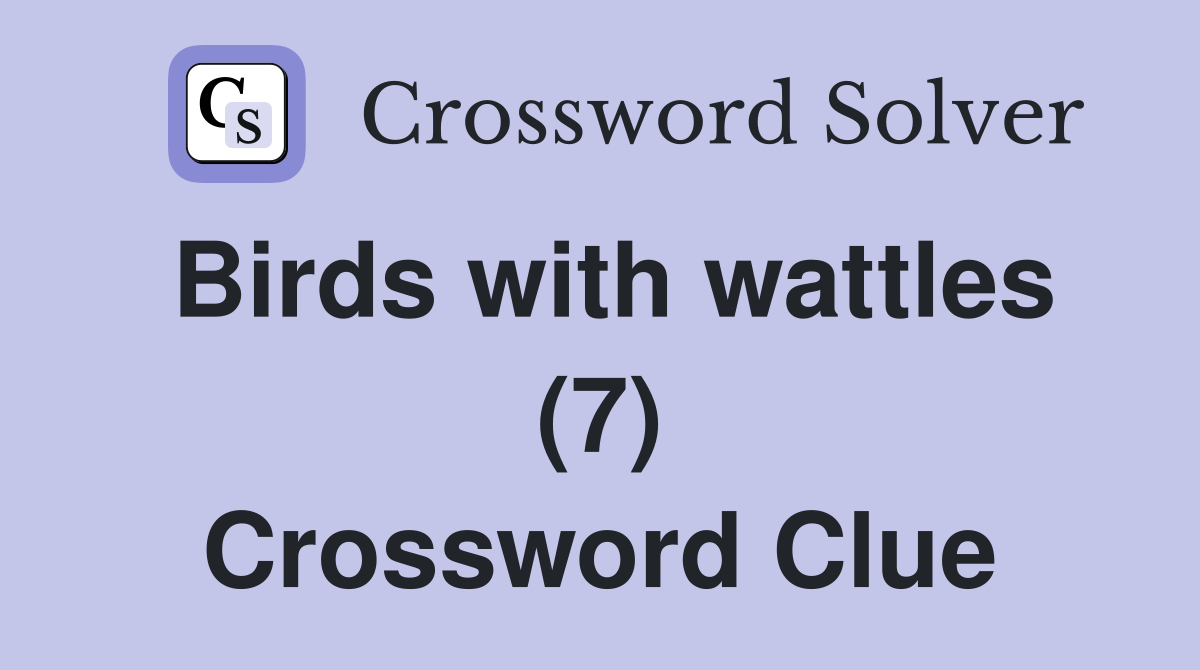 Birds with wattles (7) Crossword Clue