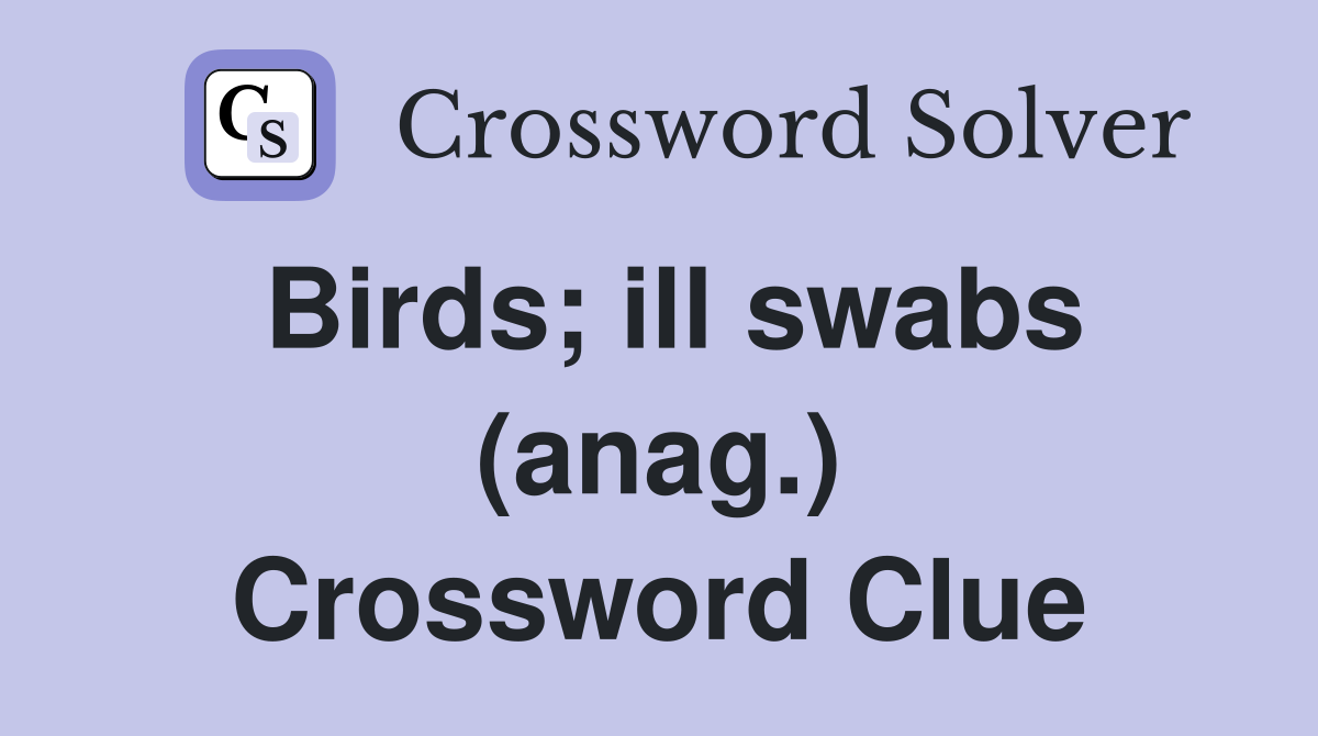 Birds; ill swabs (anag.) Crossword Clue