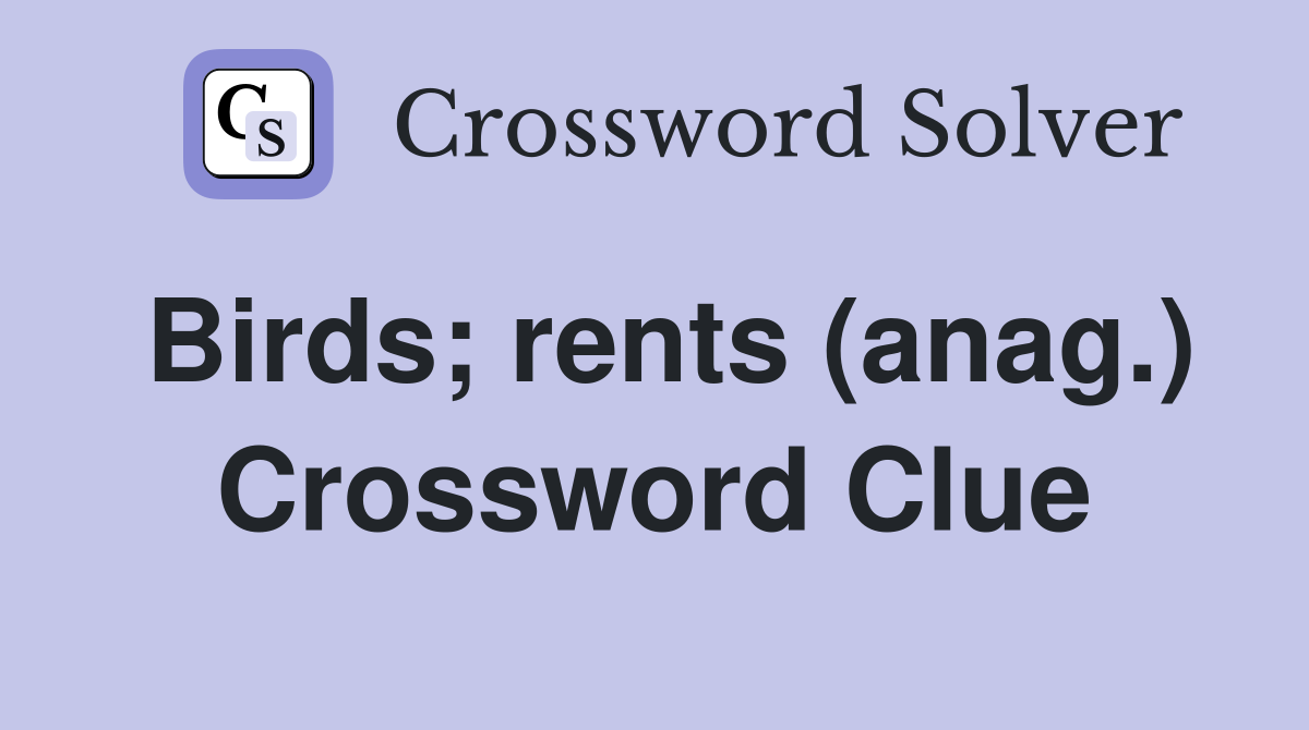 Birds; rents (anag.) Crossword Clue