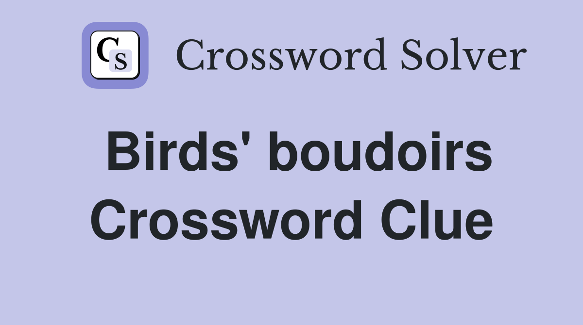 Birds' boudoirs Crossword Clue