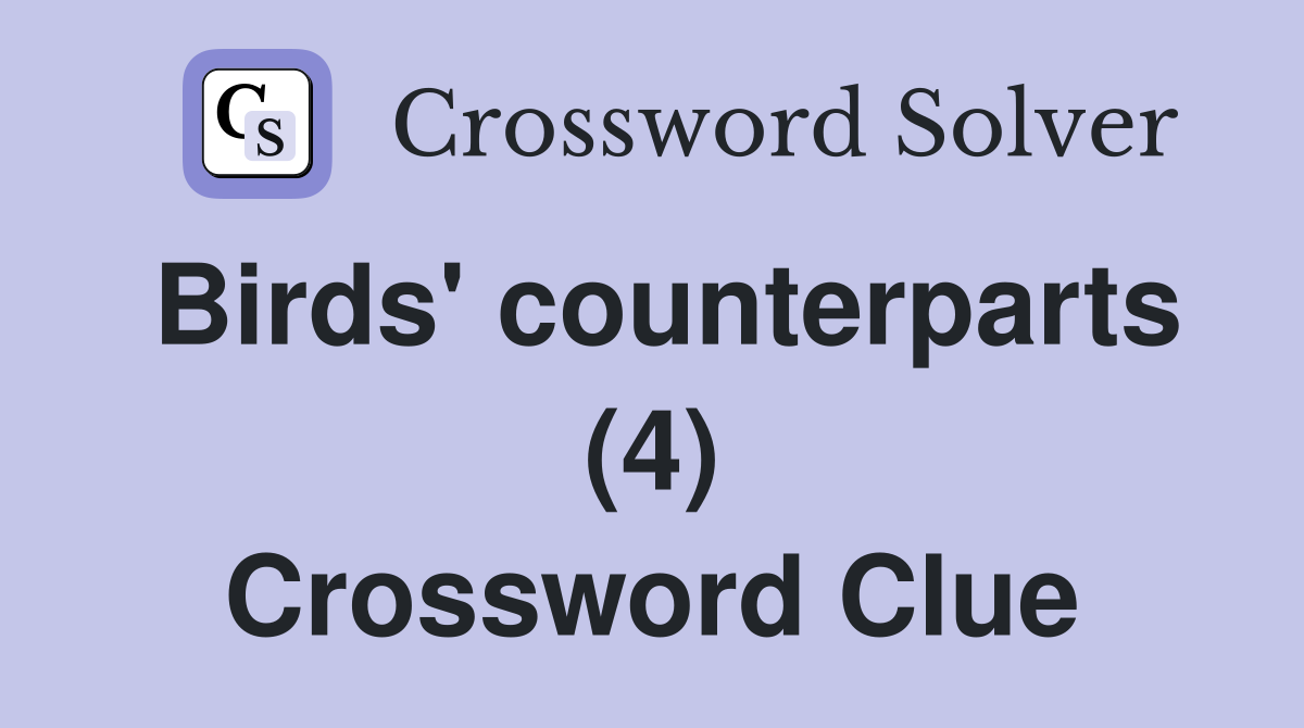 Birds' counterparts (4) Crossword Clue