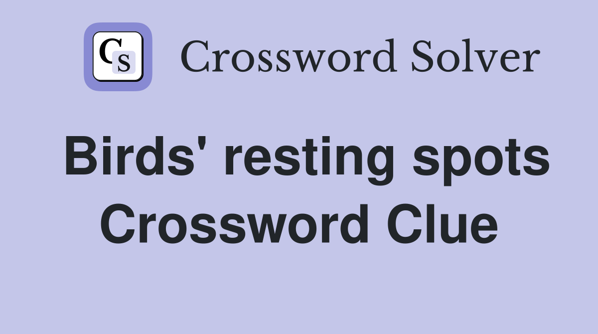 Birds' resting spots Crossword Clue