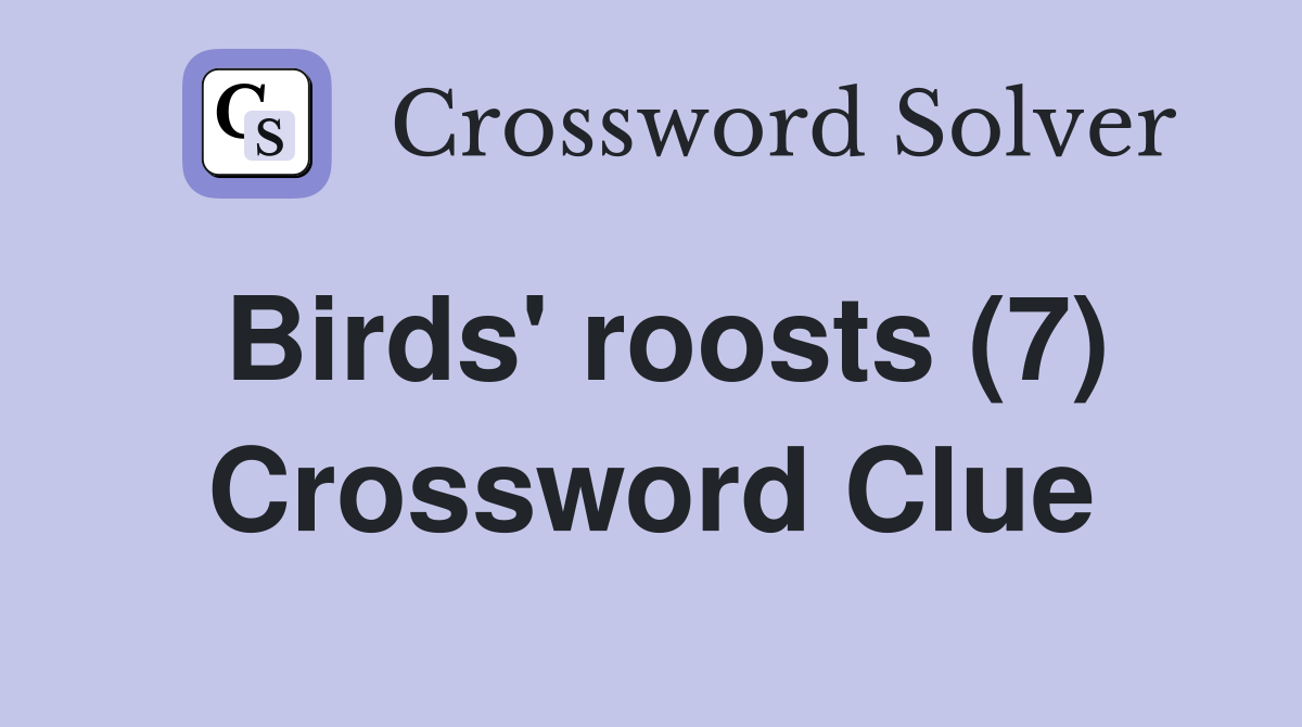 Birds' roosts (7) Crossword Clue